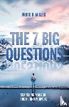 Miller, Bruce B - The 7 Big Questions