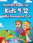 For Kids, Activibooks - Activity Book for Kids 9-12 Wild Awesome Fun