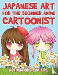 For Kids, Activibooks - Japanese Art for the Beginner Anime Cartoonist