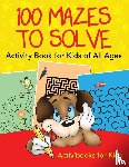 For Kids, Activibooks - 100 Mazes to Solve Activity Book for Kids of All Ages