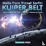 Gusto, Professor - Hello from Planet Earth! KUIPER BELT - Space Science for Kids - Children's Astronomy Books