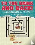 Creative Playbooks - To the Brink and Back! A Kindergarten Activity Book of Mazes