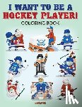 Creative Playbooks - I Want to be a Hockey Player! Coloring Book