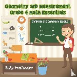 Baby Professor - Geometry and Measurement Grade 4 Math Essentials