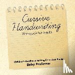 Baby Professor - Cursive Handwriting Workbook for Adults