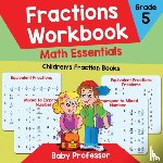 Baby Professor - Fractions Workbook Grade 5 Math Essentials