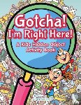 Jupiter Kids - Gotcha! I'm Right Here! A Kids Hidden Object Activity Book
