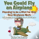 Baby Professor - You Could Fly an Airplane