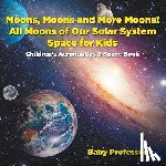 Baby Professor - Moons, Moons and More Moons! All Moons of our Solar System - Space for Kids - Children's Aeronautics & Space Book