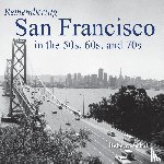 Schall, Rebecca - Remembering San Francisco in the 50s, 60s, and 70s