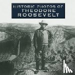 Cordery, Stacy A. - Historic Photos of Theodore Roosevelt