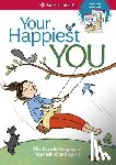 Woodburn, Judy - Your Happiest You: The Care & Keeping of Your Mind and Spirit /]cby Judy Woodburn; Illustrated by Josee Masse; Jane Annunziata, Psyd, and Lori Gustafs