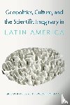  - Geopolitics, Culture, and the Scientific Imaginary in Latin America