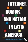  - Internet, Humor, and Nation in Latin America