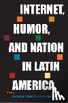  - Internet, Humor, and Nation in Latin America