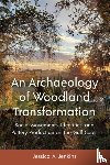 Jenkins, Jessica A. - An Archaeology of Woodland Transformation
