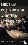 Passalacqua, Nicholas V., Pilloud, Marin A., Congram, Derek - Ethics and Professionalism in Forensic Anthropology