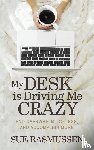 Rasmussen, Sue - My Desk is Driving Me Crazy
