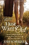 Schuelke, Jodi - I Just Want Out