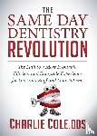 Cole, Charlie - The Same Day Dentistry Revolution