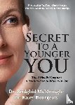 McMonagle, Dr. Bridghid, Bourgeois, Dr. Kaley - Secret to A Younger YOU