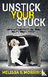 Morrison, Melissa S. - Unstick your Stuck