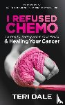Dale, Teri - I Refused Chemo