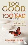 King, Joanne - Too Good To Go Too Bad To Stay