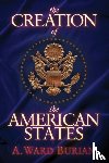Burian, A. Ward - The Creation of the American States