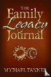 Tanner, Michael - The Family Legacy Journal