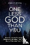 DeRosa, John - One Less God Than You: How to