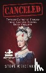 Weidenkopf, Steve - Canceled: Twelve Catholic Heroes That History Turned Into Villains