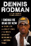 Rodman, Dennis, Isenhour, Jack - I Should Be Dead By Now
