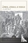 Hoyt, Joanna M. - Amos, Jonah, & Micah: Evangelical Exegetical Comme ntary