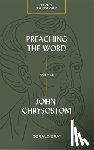 Bray, Gerald - Preaching the Word with John Chrysostom