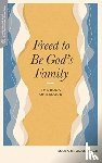 Glanville, Mark R. - Freed to Be Gods Family