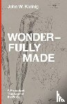 Kleinig, John W. - Wonderfully Made