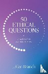 Branch, J Alan - 50 Ethical Questions