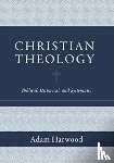 Harwood, Adam - Christian Theology – Biblical, Historical, and Systematic