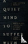 Bryant, John - A Quiet Mind to Suffer With – Mental Illness, Trauma, and the Death of Christ