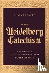 Clark, R Scott - The Heidelberg Catechism