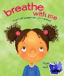 Mariam Gates, Sarah Jane Hinder - Breathe with Me - Using Breath to Feel Strong, Calm, and Happy