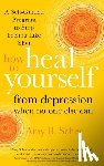 Scher, Amy B. - How to Heal Yourself from Depression When No One Else Can