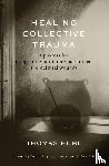 Hubl, Thomas, Avritt, Julie Jordan - Healing Collective Trauma