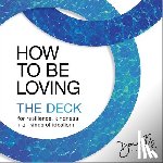 LaPorte, Danielle - How to Be Loving: The Deck