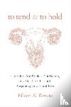 Rosete, Eileen S. - To Tend and To Hold