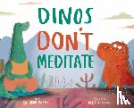 Bailey, Catherine - Dinos Don't Meditate