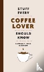 Rardon, Candace Rose - Stuff Every Coffee Lover Should Know
