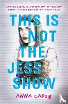 Carey, Anna - This Is Not the Jess Show