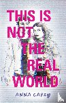 Carey, Anna - This Is Not the Real World